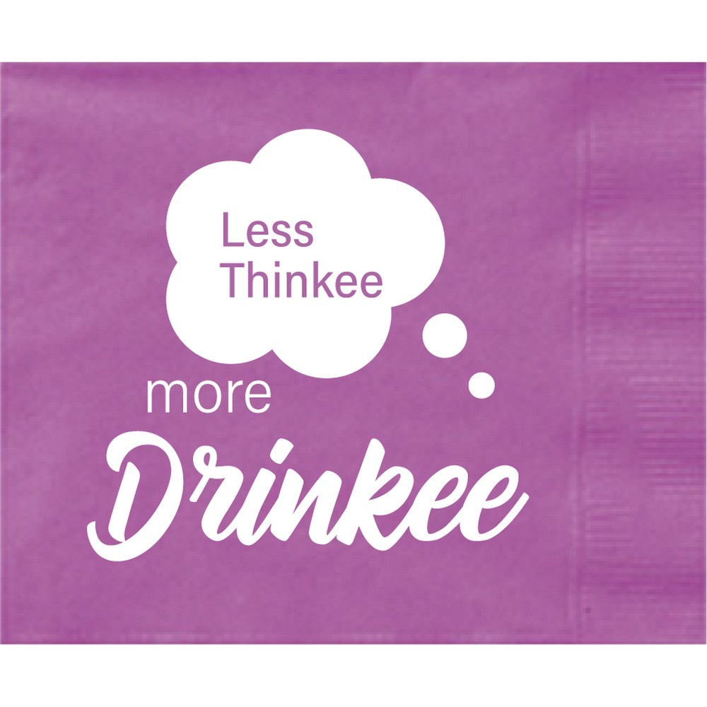 Less Thinkee more Drinkee Napkins