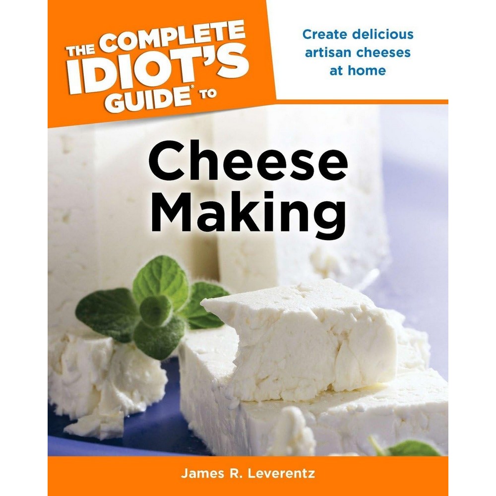 The Complete Idiots Guide to Cheese Making